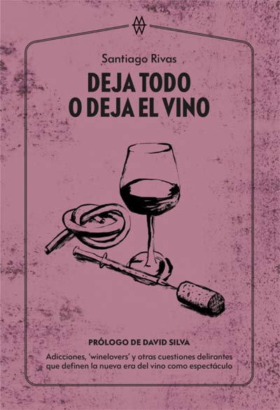Tecnovino Libro Deja todo o deja el vino de Santiago Rivas